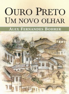Alex Bohrer lança livro “Ouro Preto: Um Novo Olhar”