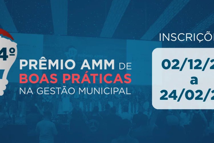 Municípios têm até 24 de fevereiro de 2026 para inscrever projetos no 14º Prêmio AMM de Boas Práticas na Gestão Municipal